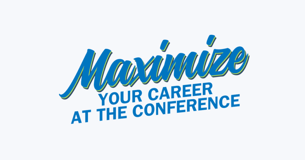 Read article: Maximize Your Career at the Conference