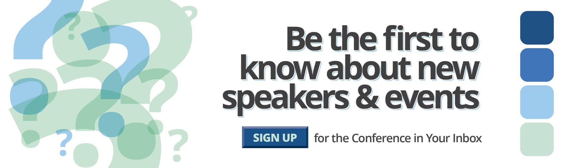 Be the first to know about new speakers and events by signing up for the Conference in Your Inbox