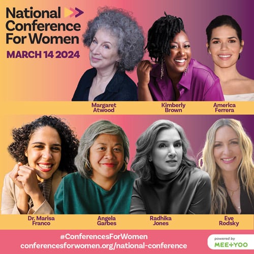 The National Conference for Women will be held March 14, 2024 online featuring Margaret Atwood, Kimberly Brown, Radhika Jones and more