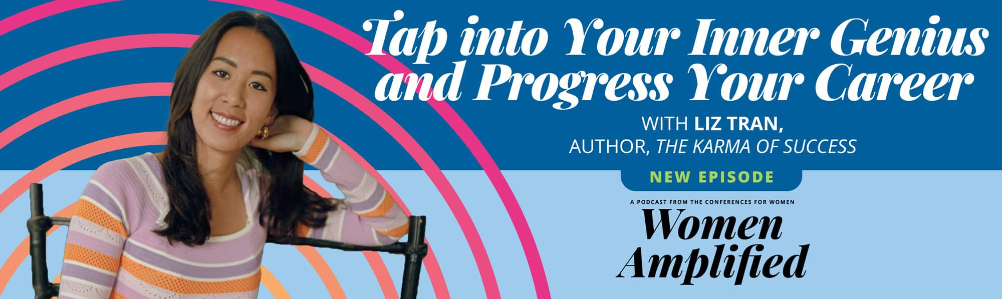 Tap into Your Inner Genius and Progress Your Career with Liz Tran | Women Amplified Podcast