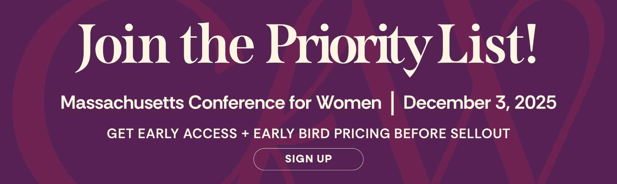 Join the Priority List! Get early access and priority pricing before tickets sell out!